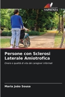 Persone con Sclerosi Laterale Amiotrofica: Onere e qualità di vita dei caregiver informali 6205986744 Book Cover