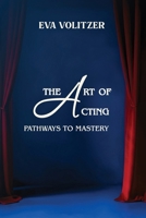 The Art of Acting: Pathways to Mastery B0GCBDD83Y Book Cover
