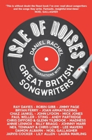 Isle of Noises: Conversations with Great British Songwriters 1447226755 Book Cover