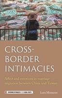 Cross-Border Intimacies: Affect and Emotions in Marriage Migration (Governing Intimacies in the Global South) 1526189534 Book Cover