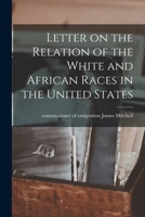 Letter on the Relation of the White and African Races in the United States B0BQN7GBFC Book Cover