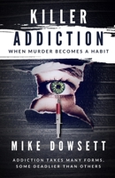 Killer Addiction: When Murder Becomes a Habit 0648847438 Book Cover