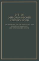 System Der Organischen Verbindungen: Ein Leitfaden Fur Die Benutzung Von Beilsteins Handbuch Der Organischen Chemie 3642472648 Book Cover