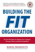 Building the Fit Organization: Six Core Principles for Making Your Company Stronger, Faster, and More Competitive 1259587177 Book Cover