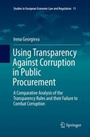 Using Transparency Against Corruption in Public Procurement: A Comparative Analysis of the Transparency Rules and Their Failure to Combat Corruption 3319513036 Book Cover