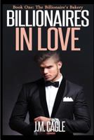 The Billionaire's Bakery (Billionaires in Love, #1) 1534846433 Book Cover