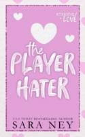 The Player Hater: A Forced Proximity Standalone B09S64Y29J Book Cover
