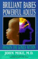 Brilliant Babies, Powerful Adults: Awaken the Genius Within 096442942X Book Cover