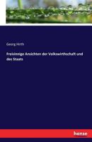 Freisinnige Ansichten der Volkswirthschaft und des Staats 1022149024 Book Cover