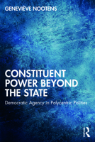 Constituent Power Beyond the State: Democratic Agency in Polycentric Polities 1032118326 Book Cover