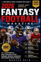2026 Fantasy Football Magazine: 500+ Player Profiles, Draft Strategies, Player Rankings, Breakout Candidates, and Advanced Fantasy Insights B0H5JX9H1M Book Cover