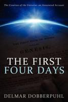 The First Four Days: The Creation of the Universe: An Annotated Account 1414121105 Book Cover