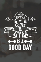 Coffee And Gym Is A Good Day: Line Journal, Diary Or Notebook For Coffee And Gym Lovers. 120 Story Paper Pages. 6 in x 9 in Cover. 170850950X Book Cover