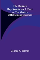 The Banner Boy Scouts on a Tour; or, The Mystery of Rattlesnake Mountain 9366388353 Book Cover