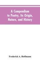 A Compendium to Poetry, Its Origin, Nature, and History 9353605180 Book Cover