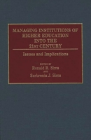 Managing Institutions of Higher Education into the 21st Century: Issues and Implications (Contributions to the Study of Education) 0313274703 Book Cover