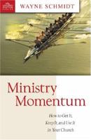 Ministry Momentum: How to Get It, Keep It, and Use It in Your Church (Leading Pastor) 0898272807 Book Cover