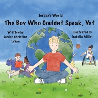 The Boy Who Couldn't Speak, Yet 1737155516 Book Cover