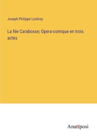 La fée Carabosse; Opera-comique en trois actes (French Edition) 3382739941 Book Cover