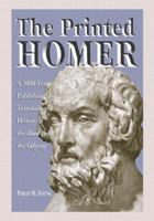 The Printed Homer: A 3,000 Year Publishing and Translation History of the Iliad and the Odyssey 0786438975 Book Cover