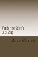 Wandering Spirit's Last Song 1493641468 Book Cover