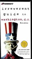 Frommer's Irreverent Guide to Washington D.C (Frommer's Irreverent Guide to Washington D.C., 3rd ed) 0764562274 Book Cover