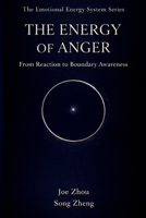 The Energy of Anger: From Reaction to Boundary Awareness/The Energy of Emotions Series:Book 2 (The Emotional Energy System Series) B0GTF2H8X1 Book Cover