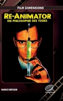 Re-Animator - Die Philosophie des Todes: Eine filmphilosophische Analyse der Trilogie von Stuart Gordon und Brian Yuzna (German Edition) 3985786305 Book Cover