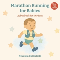Marathon Running for Babies: A first book for tiny fans (0-12 months) B0FD3G53H3 Book Cover
