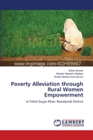 Poverty Alleviation through Rural Women Empowerment: In Tehsil Gujjar Khan, Rawalpindi District 3659323063 Book Cover
