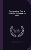 Comparative test of cylinder lubricating oils 1341535282 Book Cover