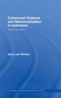 Perang Kota Kecil: Kekerasan Komunal dan Demokratisasi di Indonesia 0415493978 Book Cover