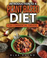 Introduction to a Plant Based Diet : For Commercial Drivers 1733270760 Book Cover