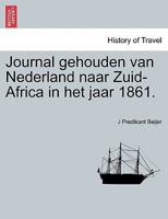 Journal gehouden van Nederland naar Zuid-Africa in het jaar 1861. 1241509565 Book Cover