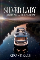 Silver Lady: Travels Along the River Road 1685135234 Book Cover