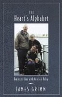 The Heart's Alphabet: Daring to Live with Cerebral Palsy 0978994671 Book Cover