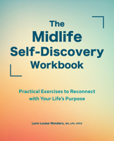 The Midlife Self-Discovery Workbook: Practical Exercises to Reconnect with Your Life's Purpose 1638070512 Book Cover