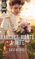 Rancher Wants a Wife 0263909360 Book Cover