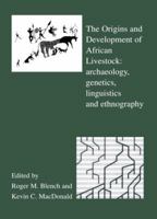 The Origins and Development of African Livestock: Archaeology, Genetics, Linguistics and Ethnography 0415515777 Book Cover