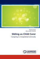 Sibling as Child Carer: Caregiving in a marginalised community 3659238554 Book Cover