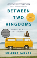 Between Two Kingdoms: A Memoir of a Life Interrupted 0593236998 Book Cover