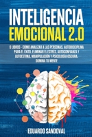 Inteligencia Emocional 2.0: 6 libros - Cómo Analizar a las Personas, Autodisciplina para el Éxito, Eliminar el Estrés, Autoconfianza y Autoestima, ... Descongestiona tu mente) (Spanish Edition) B089CVZ7B4 Book Cover