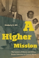 A Higher Mission: The Careers of Alonzo and Althea Brown Edmiston in Central Africa 0813179815 Book Cover