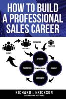 How to Build a Professional Sales Career 0578400014 Book Cover