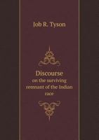 Discourse On The Surviving Remnant Of The Indian Race In The United States (1836) 1275770746 Book Cover