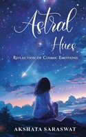 Astral Hues: Reflection of Cosmic Emotions 9359893544 Book Cover