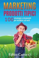 Marketing Prodotti Tipici: 100 strategie e strumenti per vendere sul web 1542498325 Book Cover