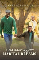 Fulfilling Your Marital Dreams 1637697244 Book Cover