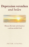 Depression verstehen und heilen: Warum Ihre Seele nicht krank ist - und was wirklich heilt (German Edition) 3912855013 Book Cover