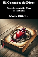 El Corazón de Dios: Descubriendo Su Plan en la Biblia (Spanish Edition) B0DXC9BTSR Book Cover